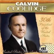 Calvin Coolidge: 30th President of the United States di Heidi M. D. Elston edito da CHECKERBOARD