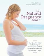 The Natural Pregnancy Book, Third Edition di Aviva Jill Romm edito da Random House USA Inc