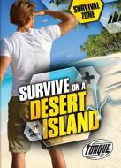 Survive on a Desert Island di Patrick Perish edito da TORQUE