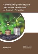 Corporate Responsibility and Sustainable Development: An Integrative Perspective edito da NY RESEARCH PR