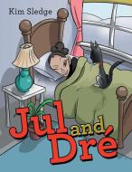Jul And Dre di Sledge Kim Sledge edito da Archway Publishing