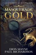 Masquerade Gold di Dion Mayne, Paul Richardson edito da Lulu.com