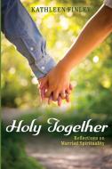 Holy Together di Kathleen Finley edito da RESOURCE PUBN