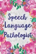 Speech-Language Pathologist: Floral Blank Wide Lined Notebook for Speech Therapists di Dreaming Spirits Publishing edito da LIGHTNING SOURCE INC