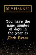 2019 Planner: You Have the Same Number of Days in the Year as Chris Evans: Chris Evans 2019 Planner di Daring Diaries edito da LIGHTNING SOURCE INC