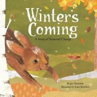 Winter's Coming: A Story of Seasonal Change di Jan Thornhill edito da OWLKIDS BOOKS