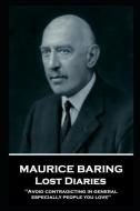 Maurice Baring - Lost Diaries: 'Avoid contradicting in general, especially people you love'' di Maurice Baring edito da LIGHTNING SOURCE INC