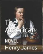 The American: Novel di Henry James edito da INDEPENDENTLY PUBLISHED