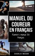 Manuel du coureur En Français / Runner's manual En Français di Charlie Mason edito da Tilcan Group Limited