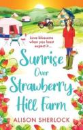 Sunrise Over Strawberry Hill Farm di Alison Sherlock edito da BOLDWOOD BOOKS LTD