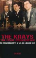 The Krays: The Final Countdown: The Ultimate Biography of Ron, Reg & Charlie Kray di Colin Fry edito da Mainstream Publishing Company