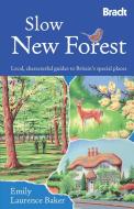 Slow New Forest di Emily Laurence Baker edito da Bradt Travel Guides