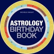 Astrology Birthday Book: A Guide to Your Personality & Destiny di Michele Knight edito da Spruce