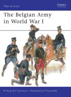 The Belgian Army in World War I di Ronald Pawly edito da Bloomsbury Publishing PLC