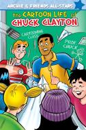 The Cartoon Life of Chuck Clayton di Alex Simmons edito da ARCHIE COMIC PUBN