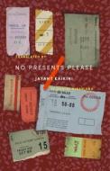 No Presents Please di Jayant Kaikini edito da Tilted Axis Press