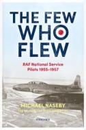 The Few Who Flew di Michael Naseby edito da Unicorn Publishing Group