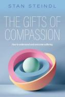 The Gifts Of Compassion di Stan Steindl edito da Australian Academic Press