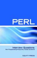 Perl Programming Interview Questions, Answers, And Explanations di Itcookbook edito da Equity Press
