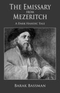 The Emissary from Mezeritch di Barak A. Bassman edito da Telemachus Press, LLC