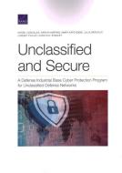 Unclassified Amp Secure A Defenpb di Daniel Gonzales, Sarah Harting, Mary Kate Adgie edito da Rand Corporation