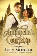 Annabelle's Courtship di Lucy Monroe edito da Createspace Independent Publishing Platform