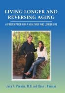 Living Longer and Reversing Aging di Jairo A. Puentes M. D., Clara I. Puentes edito da Balboa Press