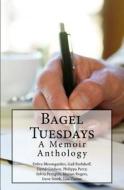 Bagel Tuesdays: Memoirs di Philippa Perry, Gail Burlakoff, David Gitelson edito da Createspace Independent Publishing Platform