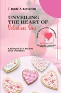 Unveiling the Heart of Valentine's Day di Blaze X. Maverick edito da PN Books