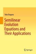 Semilinear Evolution Equations and Their Applications di Toka Diagana edito da Springer-Verlag GmbH