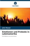 Emotionen und Proteste in Lateinamerika di Julie Massal edito da Verlag Unser Wissen