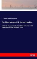 The Observations of Sir Richard Hawkins di C. R. Drinkwater Bethune, Richard Hawkins edito da hansebooks