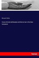 Traces of Greek philosophy and Roman law in the New Testament di Edward Hicks edito da hansebooks