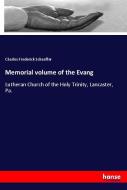Memorial volume of the Evang di Charles Frederick Schaeffer edito da hansebooks