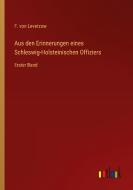 Aus den Erinnerungen eines Schleswig-Holsteinischen Offiziers di F. von Levetzow edito da Outlook Verlag