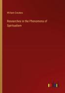 Researches in the Phenomena of Spiritualism di William Crookes edito da Outlook Verlag