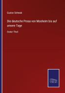 Die deutsche Prosa von Mosheim bis auf unsere Tage di Gustav Schwab edito da Salzwasser-Verlag