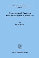 Elemente und Grenzen des zivilrechtlichen Denkens. di Werner Rother edito da Duncker & Humblot