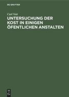 Untersuchung der Kost in einigen öfentlichen Anstalten di Carl Voit edito da De Gruyter