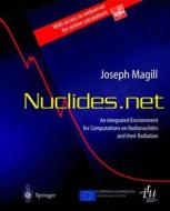 Nuclides.Net: An Integrated Environment for Computations on Radionuclides and Their Radiation [With CDROM] di Joseph Magill, M. Joseph edito da Springer