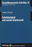 Arbeitslosigkeit und zweiter Arbeitsmarkt di Volker Ehrlich edito da Lang, Peter GmbH