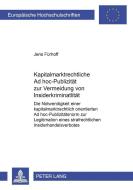 Kapitalmarktrechtliche Ad hoc-Publizität zur Vermeidung von Insiderkriminalität di Jens Fürhoff edito da Lang, Peter GmbH