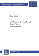 Wirkfaktoren der Berufswahl Jugendlicher di Botho Golisch edito da Lang, Peter GmbH