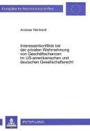 Interessenkonflikte bei der privaten Wahrnehmung von Geschäftschancen im US-amerikanischen und deutschen Gesellschaftsre di Andreas Reinhardt edito da Lang, Peter GmbH