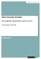 Der Logische Empirismus Nach A.j. Ayer di Robert Alexander Steinadler edito da Grin Publishing