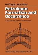Petroleum Formation and Occurrence: A New Approach to Oil and Gas Exploration di B. Tissot, D. Welte edito da Springer