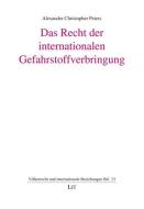 Das Recht der internationalen Gefahrstoffverbringung di Alexander Christopher Peters edito da Lit Verlag