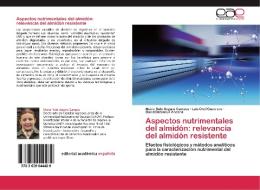 Aspectos nutrimentales del almidón: relevancia del almidón resistente di Maira Rubi Segura Campos, Luis Chel Guerrero, David Betancur Ancona edito da EAE