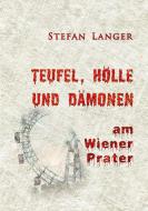 Teufel, Hölle und Dämonen am Wiener Prater di Stefan Langer edito da Books on Demand