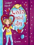 Lola und du - Eintragbuch di Isabel Abedi edito da Loewe Verlag GmbH